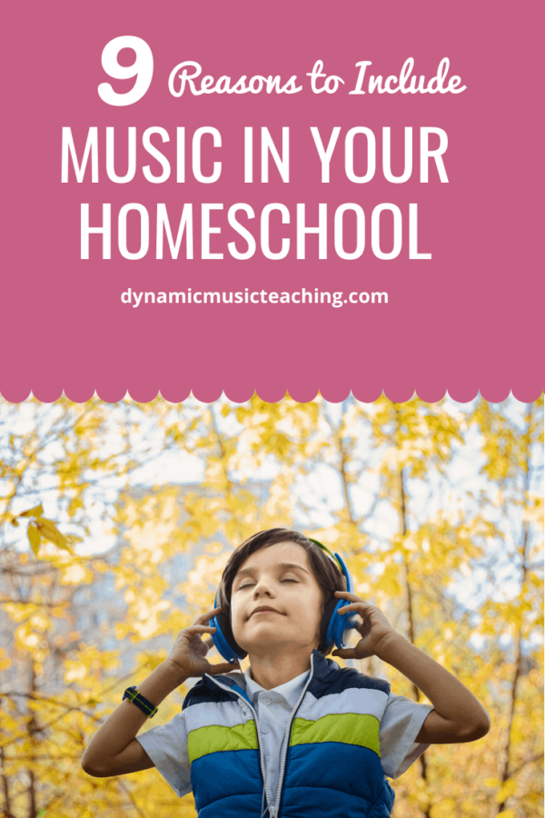 9 Reasons to Include Music in Homeschool - Dynamic Music Teaching