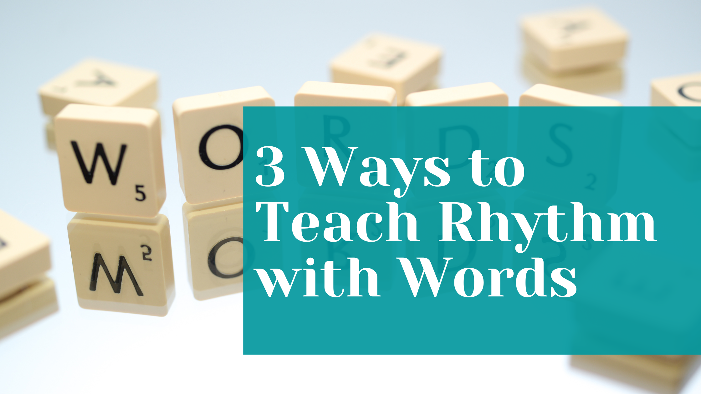 3 ways to teach rhythm with words