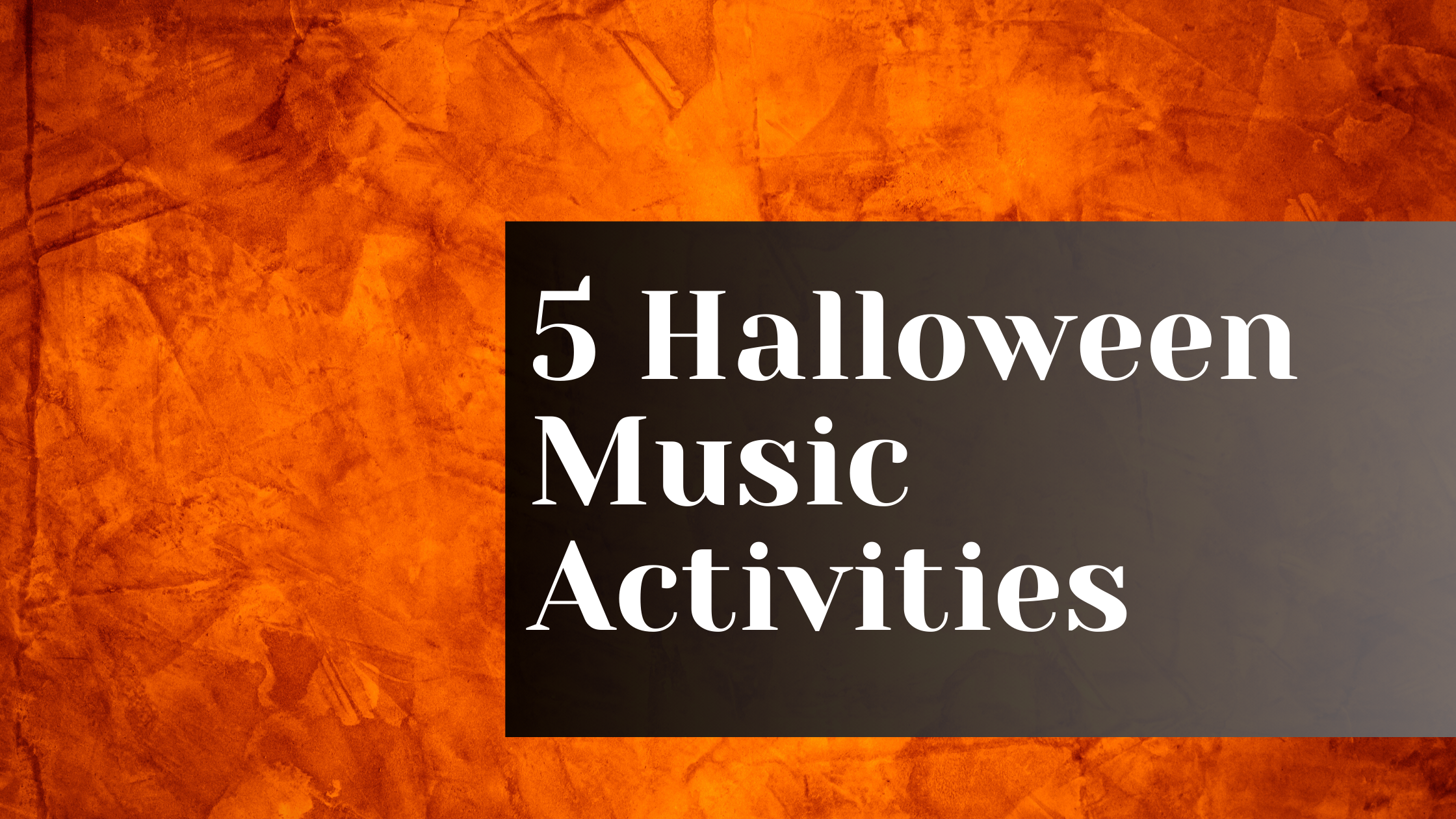 5 Halloween music activities