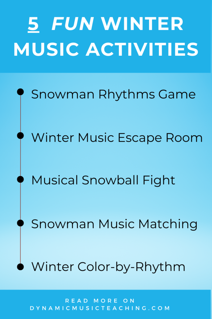 5 fun winter music activities infographic image:
Snowman Rhythm Game
Winter Music Escape Room
Musical Snowball Fight
Snowman Music Matching
Winter Color-by-Rhythm