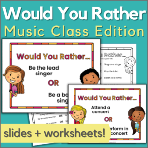Would You Rather - music class game - with slides and worksheets