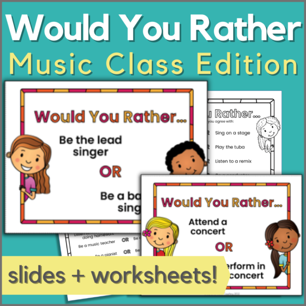 Would You Rather - music class game - with slides and worksheets