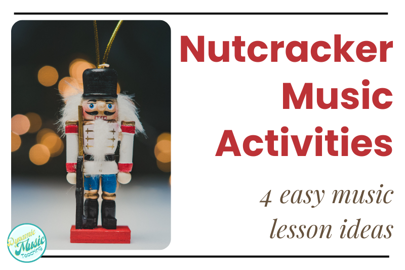 The Nutcracker Music Activities - 4 easy music lesson ideas - image of a nutcracker