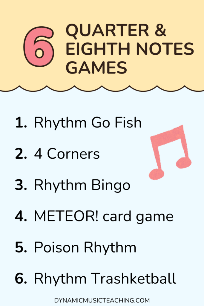 Text reads: 6 quarter and eighth notes games: rhythm go fish, 4 corners, rhythm bingo, METEOR! card game, poison rhythm
